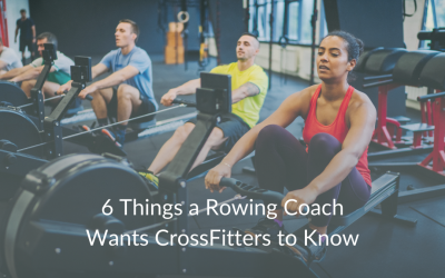 6 Things a Rowing Coach Wants CrossFitters to Know